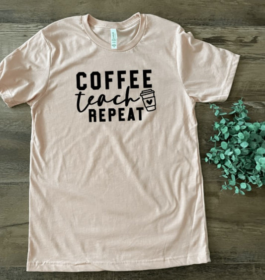 Coffee Teach Repeat Tee