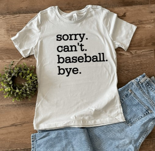 Sorry. Can’t. Baseball. Bye. Tee