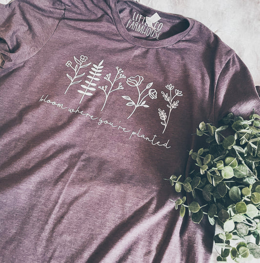 Bloom Where Planted Tee