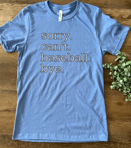 Sorry. Can’t. Baseball. Bye. Tee