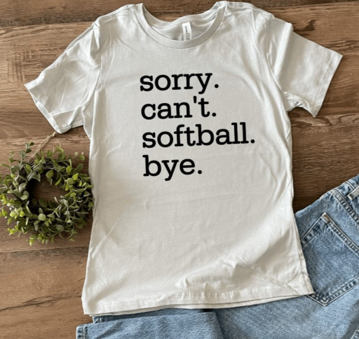 Sorry. Can't. Softball. Bye. Tee